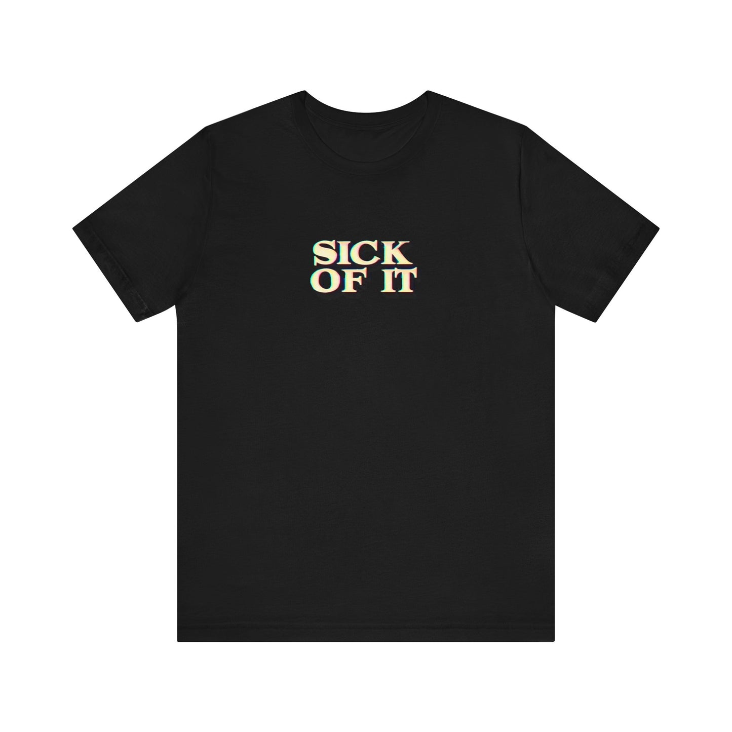 Sick of it