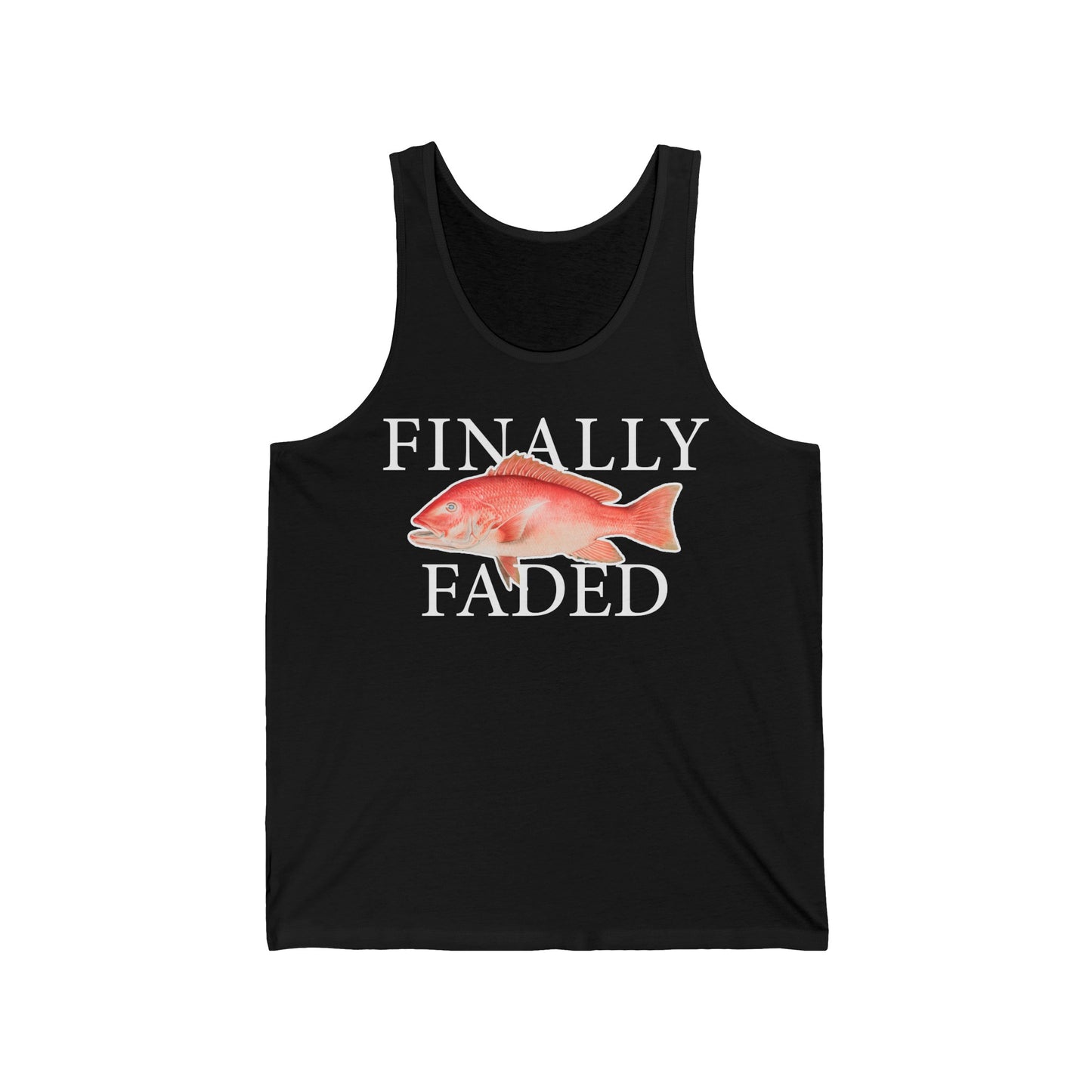 Finally Faded  - Tank Edition