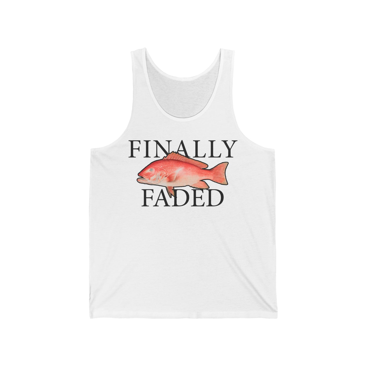 Finally Faded  - Tank Edition